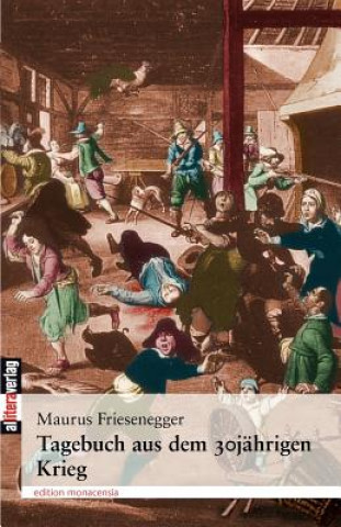 Kniha Tagebuch aus dem 30jahrigen Krieg Maurus Friesenegger