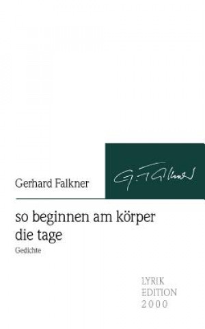 Książka so beginnen am koerper die tage Gerhard Falkner