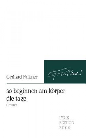 Buch so beginnen am koerper die tage Gerhard Falkner