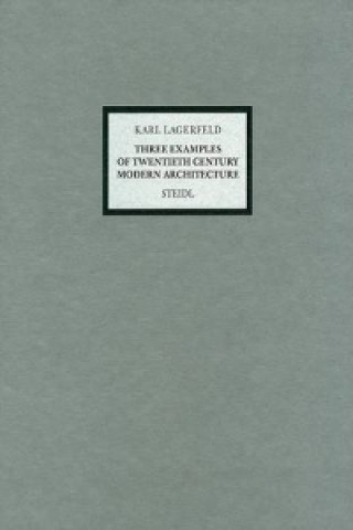 Könyv Three Examples of Twenthieth Century Modern Architecture, 3 Vols. Karl Lagerfeld