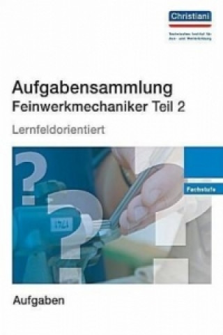 Könyv Aufgabensammlung Feinwerkmechaniker. Tl.2 