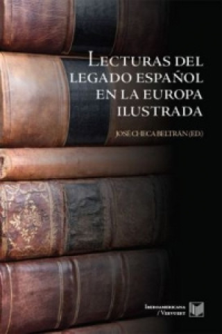 Kniha Lecturas del legado español en la Europa ilustrada. José Checa Beltrán