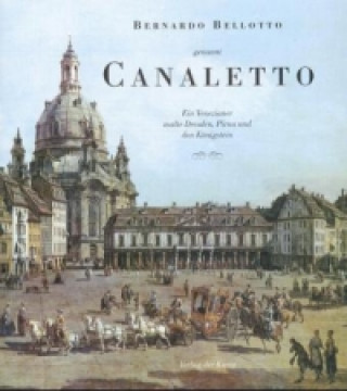 Kniha Bernardo Bellotto genannt Canaletto Angelo Walther
