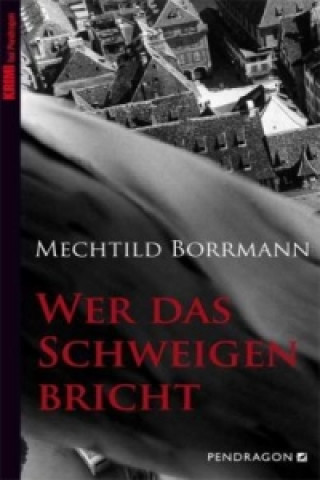 Kniha Wer das Schweigen bricht Mechtild Borrmann