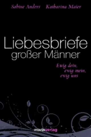 Kniha Liebesbriefe großer Männer Katharina Maier