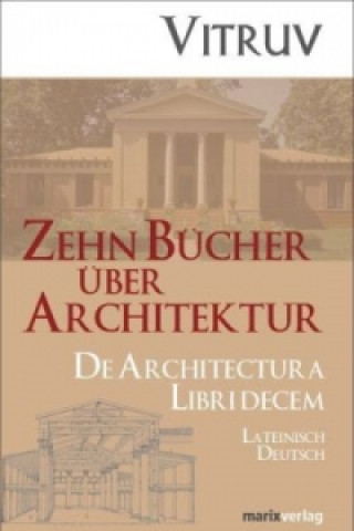 Könyv Zehn Bücher über Architektur. De Architectura Libri Decem Marcus Vitruvius Pollio