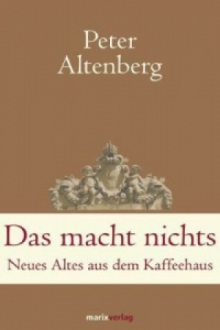 Könyv Das macht nichts Peter Altenberg