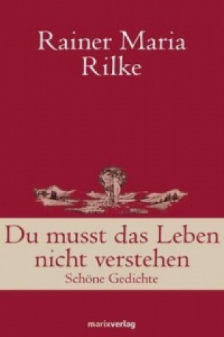 Książka Du musst das Leben nicht verstehen Rainer Maria Rilke