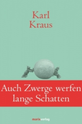 Könyv Auch Zwerge werfen lange Schatten Karl Kraus