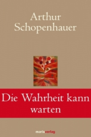 Könyv Die Wahrheit kann warten Arthur Schopenhauer