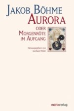 Könyv Aurora oder Morgenröte im Aufgang Jakob Böhme