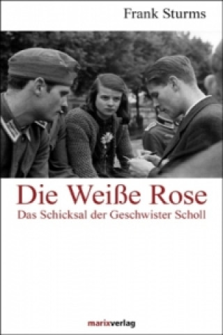 Könyv Die Weiße Rose Frank Sturms