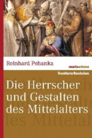 Könyv Die Herrscher und Gestalten des Mittelalters Reinhard Pohanka
