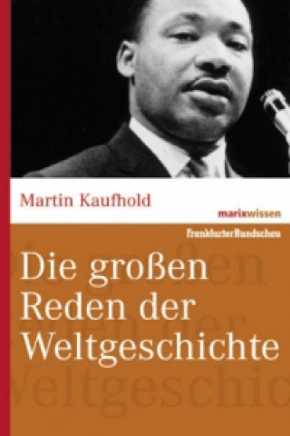 Kniha Die großen Reden der Weltgeschichte Martin Kaufhold