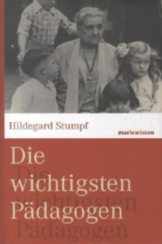 Kniha Die wichtigsten Pädagogen Hildegard Stumpf