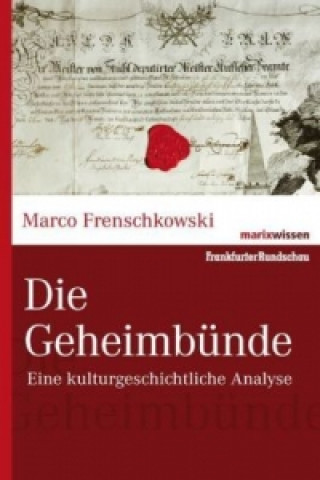 Kniha Die Geheimbünde Marco Frenschkowski