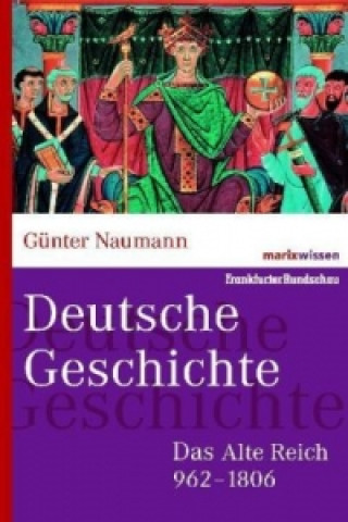 Könyv Das Alte Reich 962-1806 Günter Naumann
