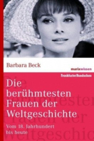 Kniha Die berühmtesten Frauen der Weltgeschichte Barbara Beck