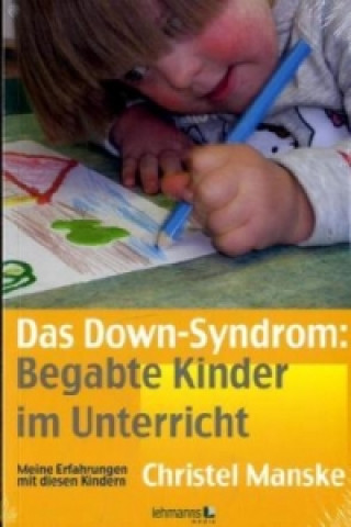 Kniha Das Down-Syndrom - Begabte Kinder im Unterricht Christel Manske