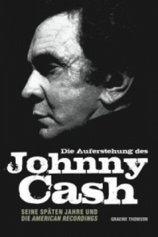 Kniha Die Auferstehung des Johnny Cash Graeme Thomson