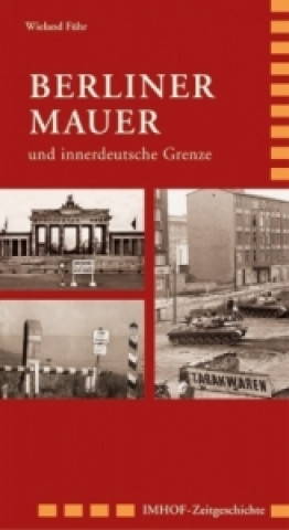 Kniha Berliner Mauer und innerdeutsche Grenze Wieland Führ
