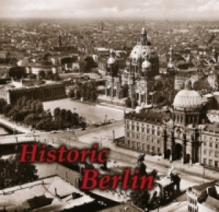 Kniha Historic Berlin. Das historische Berlin, englische Ausgabe Paul Wietzorek