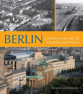 Book Berlin, Gestern und heute. Berlin, Yesterday and today Michael Imhof