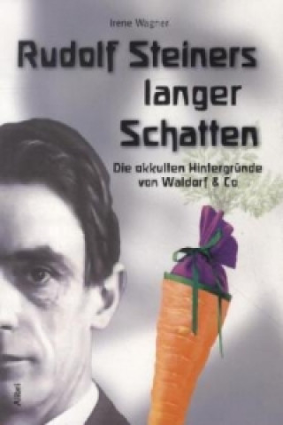 Kniha Rudolf Steiners langer Schatten Irene Wagner