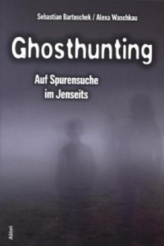 Könyv Ghosthunting Sebastian Bartoschek