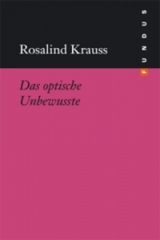 Kniha Das optische Unbewußte Rosalind Krauss