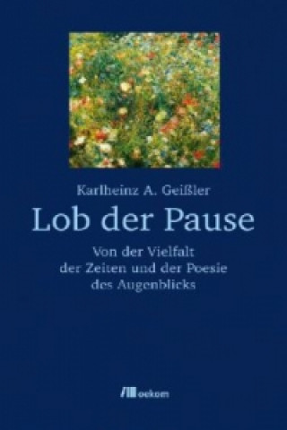 Kniha Lob der Pause Karlheinz A. Geißler