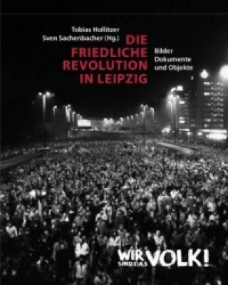 Kniha Die Friedliche Revolution in Leipzig, 2 Teile Tobias Hollitzer