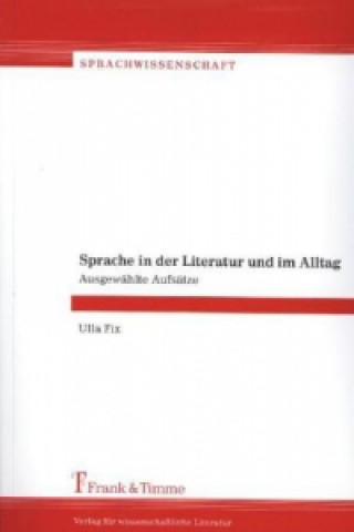 Kniha Sprache in der Literatur und im Alltag Ulla Fix