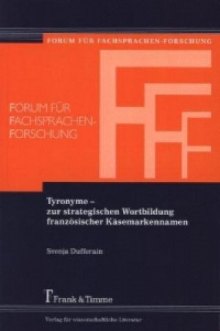 Kniha Tyronyme - zur strategischen Wortbildung französischer Käsemarkennamen Svenja Dufferain