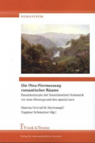 Carte Die (Neu-)Vermessung romantischer Räume Marina O. M. Hertrampf
