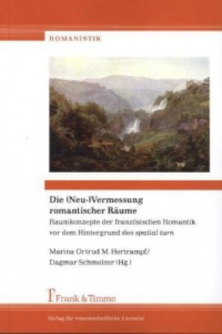 Βιβλίο Die (Neu-)Vermessung romantischer Räume Marina O. M. Hertrampf