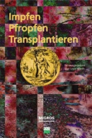 Книга Pfropfen, Impfen, Transplantieren Uwe Wirth