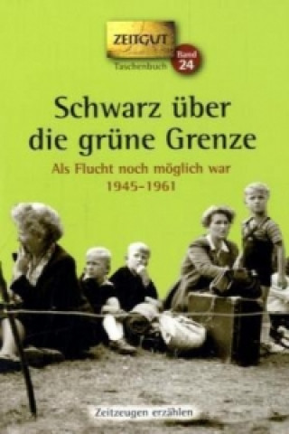 Kniha Schwarz über die grüne Grenze. 1945-1961. Taschenbuch Jürgen Kleindienst