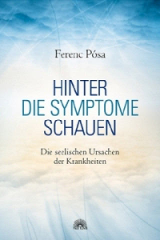 Kniha Hinter die Symptome schauen Ferenc Pósa