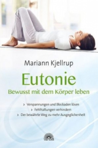Kniha Eutonie - Bewusst mit dem Körper leben Mariann Kjellrup