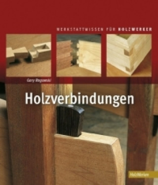 Knjiga Holzverbindungen Gary Rogowski