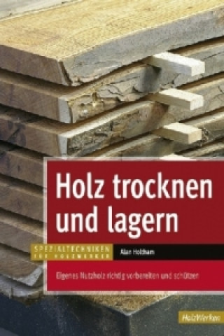 Kniha Holz trocknen und lagern Alan Holtham