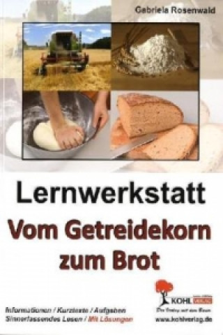 Книга Lernwerkstatt Vom Getreidekorn zum Brot Gabriela Rosenwald