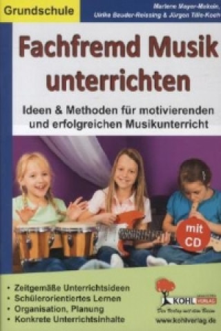 Carte Fachfremd Musik unterrichten. Grundschule, m. Audio-CD u. CD-ROM Marlene Mayer-Makein