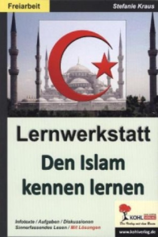 Knjiga Den Islam kennen lernen - Lernwerkstatt Stefanie Kraus