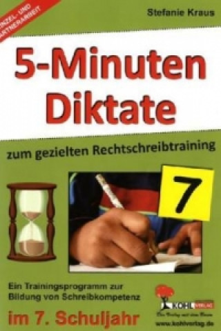 Kniha 5-Minuten-Diktate zum gezielten Rechtschreibtraining, 7. Schuljahr Stefanie Kraus
