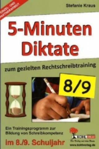 Könyv 5-Minuten-Diktate zum gezielten Rechtschreibtraining 8/9 Stefanie Kraus