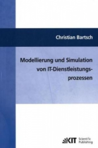 Kniha Modellierung und Simulation von IT-Dienstleistungsprozessen Christian Bartsch