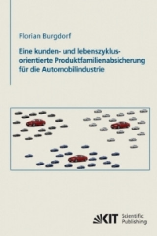 Kniha Eine kunden- und lebenszyklusorientierte Produktfamilienabsicherung fur die Automobilindustrie Florian Burgdorf