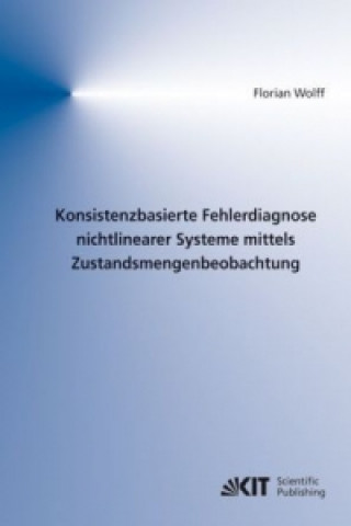 Kniha Konsistenzbasierte Fehlerdiagnose nichtlinearer Systeme mittels Zustandsmengenbeobachtung Florian Wolff
